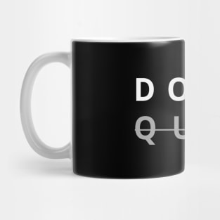 Don't Quit – Motivational Slogan Mug